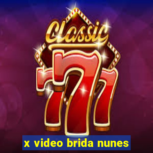 x video brida nunes